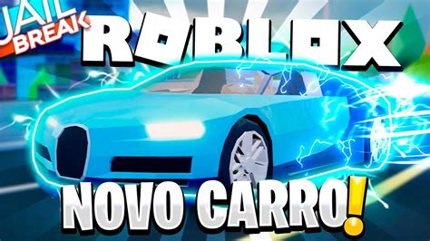 O NOVO MELHOR CARRO DO JAILBREAK ESTA VINDO ROBLOX YouTube