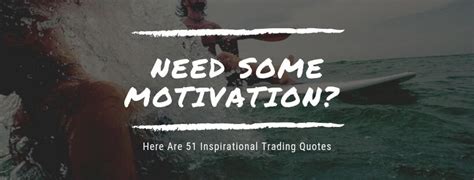 Need Some Motivation? Here Are 51 Inspirational Trading Quotes