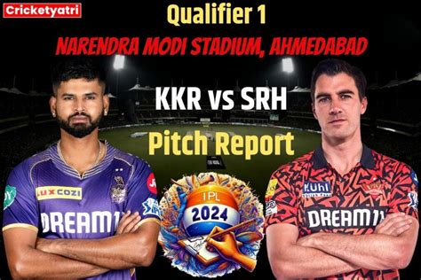 Kkr Vs Srh Pitch Report नरेंद्र मोदी स्टेडियम में आज हैदराबाद और