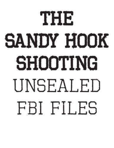 The Sandy Hook Shooting The Fbi Files Unsealed Files On Adam Lanza And The 9780986275227 Ebay