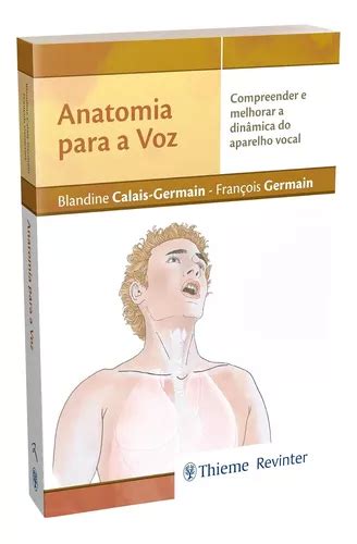 Livro Anatomia Para A Voz Compreender E Melhorar A Din Mica Do Aparelho