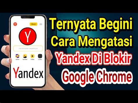 2 Cara Mengatasi Yandex Yang Diblokir Di Google Chrome Android 100