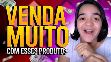 Top Melhores Produtos Para Vender Como Afiliado E Como Escolher O