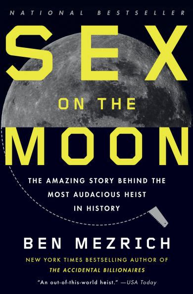 Sex On The Moon The Amazing Story Behind The Most Audacious Heist In History By Ben Mezrich