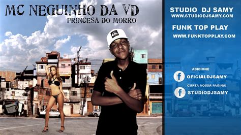 Mc Neguinho Da Vd Princesa Do Morro Studio Dj Samy Prod