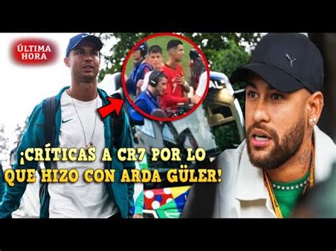 CRÍTICAS a CRISTIANO RONALDO por lo que HIZO con ARDA GÜLER NEYMAR