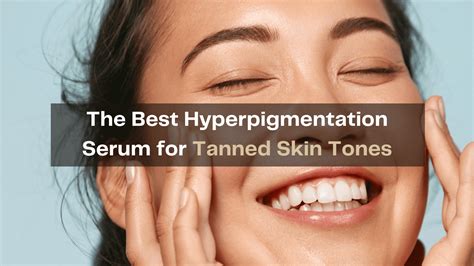 Best Serum For Hyperpigmentation For Tanned Skin Tones Bianca Miller