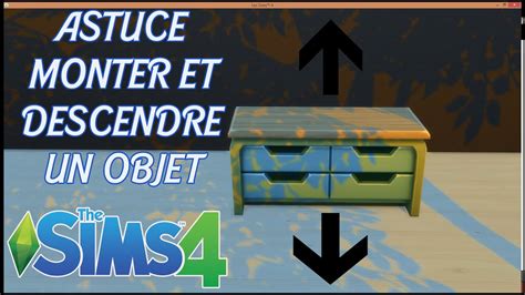 Les Sims 4 Astuce Monter Et Descendre Un Objet Youtube