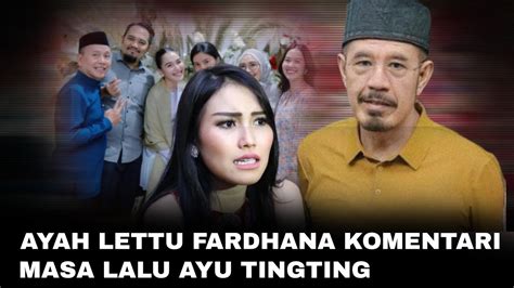 TERBAYANG BAYANG MASA LALU AYU TINGTING AYAH LETTU FARDHANA UNGKAP