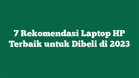 7 Rekomendasi Laptop Hp Terbaik Untuk Dibeli Di 2023 230