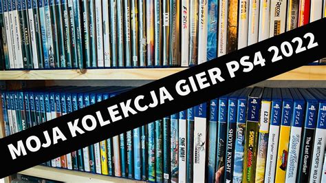 Moja Kolekcja Gier PS4 2022 YouTube