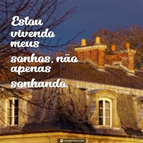 Descubra As Melhores Frases Para Viver Intensamente Inspire Se