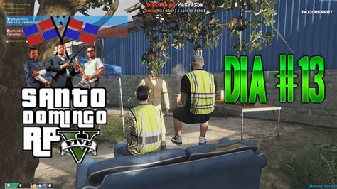 Dia 13 Santo Domingo RP GTA V ANDAMOS EN MALOS PASOS YouTube