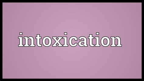 Intoxication Meaning - YouTube