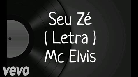 Seu Zé Letra Mc Elvis YouTube