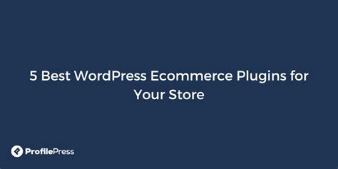 5 Best Wordpress Ecommerce Plugins For Your Store In 2023 Wp Content