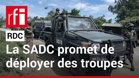 Rdc Comment Les Troupes De La Sadc Vont Elles Se Coordonner Avec