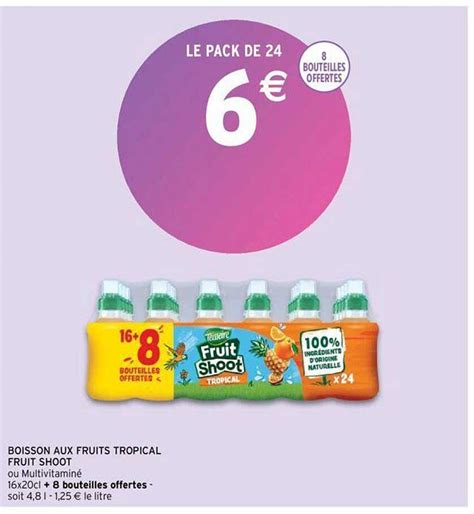 Promo Boisson Aux Fruits Tropical Fruit Shoot Chez Intermarch