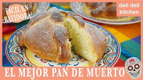 El Mejor Pan De Muerto Casero Tradicional Mexicano En Batidora F Cil