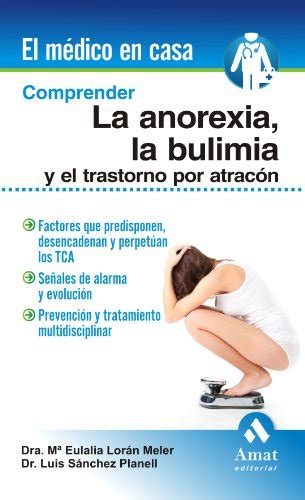 Comprender La Anorexia La Bulimia Y El Trastorno Por AtracÓn Ebook