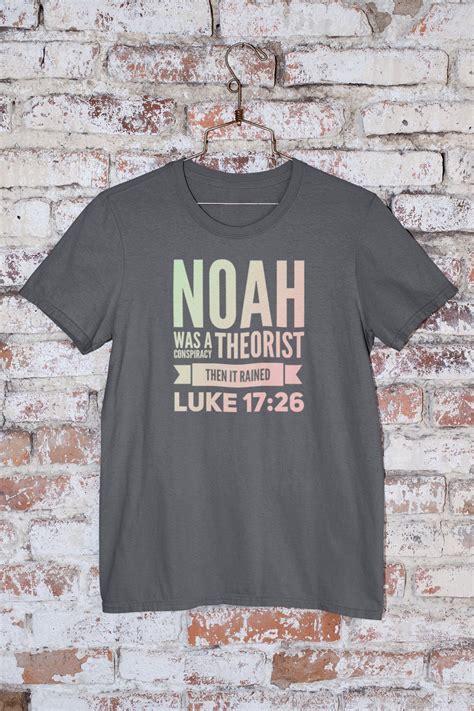 Noah Conspiracy Theorist Tshirt Bible Shirt Religious Gift Etsy