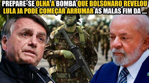 ALERTA PREPAREM SE OLHA A BOMBA QUE BOLSONARO REVELOU LULA JÁ PODE