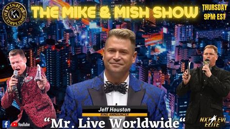 The Mike Mish Show Ep 19 Mr Live Worldwide Jeff Houston YouTube