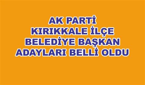 Ak partinin ilçe belediye başkan adayları belli oldu Haber71 Net