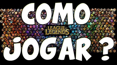 Como Jogar League Of Legends Youtube