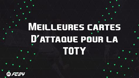 Les Meilleures Cartes Et Joueurs Pour évolutions Dattaque Pour La Toty