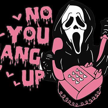 Ghostface No You Hang Up Sticker For Sale By DarlingMegski Redbubble