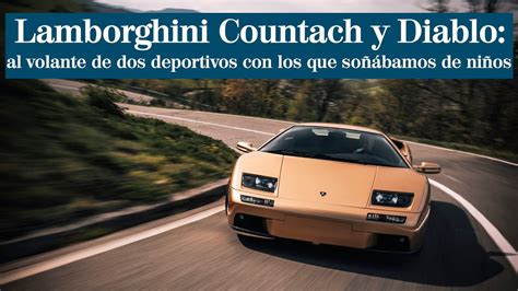 Lamborghini Countach Y Diablo Al Volante De Dos Deportivos Con Los Que