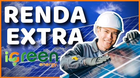 Renda Extra Seja Um LICENCIADO IGreen Energy Energia Limpa YouTube