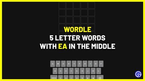 Letter Words With Ea In The Middle Wordle Clue Gamer Tweak