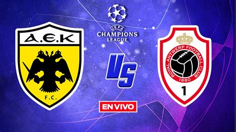 AEK Atenas Vs Royal Antwerp UEFA Champions League EN VIVO Playoff Vuelta