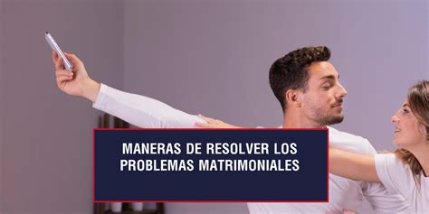 10 Estrategias Para Resolver Los Problemas Matrimoniales