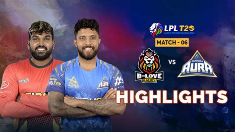 Highlights Dambulla Aura Vs B Love Kandy Lanka Premier League 2023 Match 06