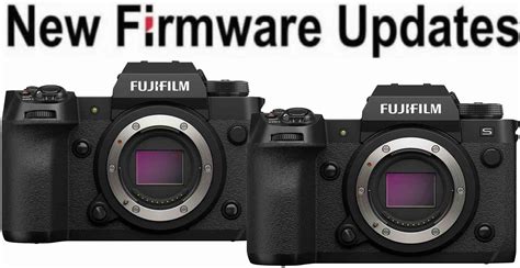 Fujifilm X H And X H S Firmware Updates Released Fuji Rumors