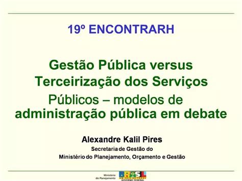 PPT Alexandre Kalil Pires Secretaria De Gest O Do Minist Rio Do