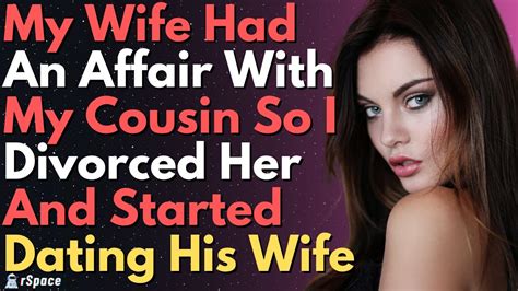 My Wife Had An Affair With My Cousin So I Divorced Her And Started