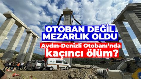 Otoban değil mezarlık oldu Aydın Denizli Otobanında kaçıncı ölüm