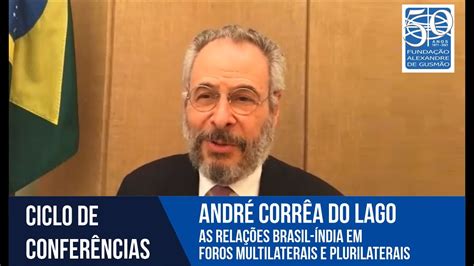 Andr Corr A Do Lago As Rela Es Brasil Ndia Em Foros Multilaterais E