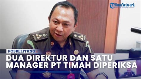 Giliran Dua Direktur Dan Satu Manager PT Timah Diperiksa Kejagung Soal