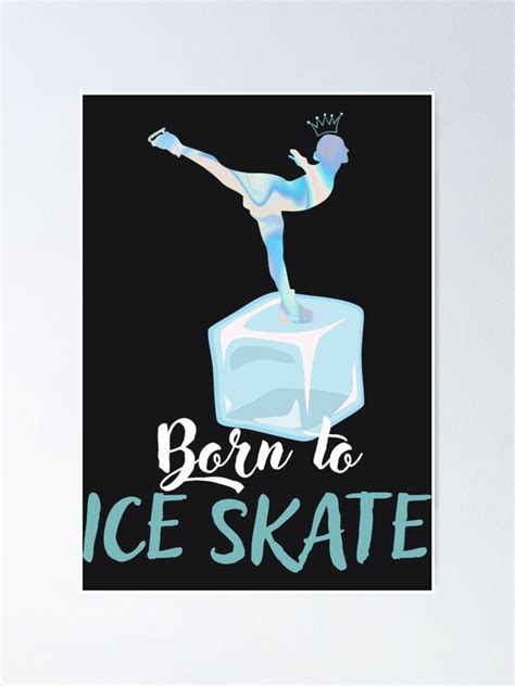 Born To Ice Skate Poster By Tristanmolsan Redbubble