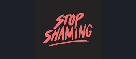 Stop Shaming