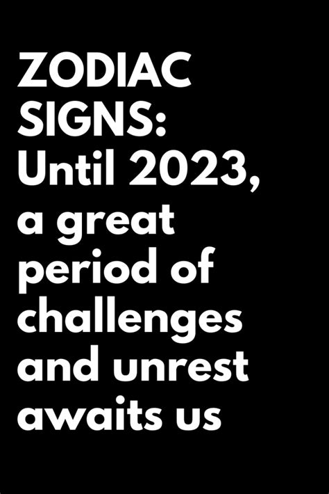 ZODIAC SIGNS: Until 2023, a great period of challenges and unrest ...