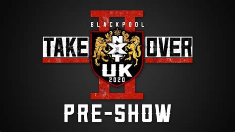 Nxt Uk Takeover Blackpool Ii Pre Show Jan 12 2020 Youtube