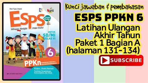 Kunci ESPS PPKn 6 Latihan Ulangan Ulangan Akhir Tahun Paket 1 Bagian A