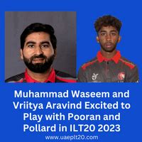 Uae Players Muhammad Waseem And Vriitya Aravind About Ilt