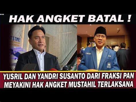 Prof Yusril Dan Yandri Susanto Meyakini Hak Angket Tidak Mungkin